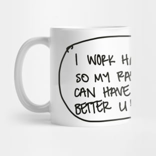 I work hard Mug